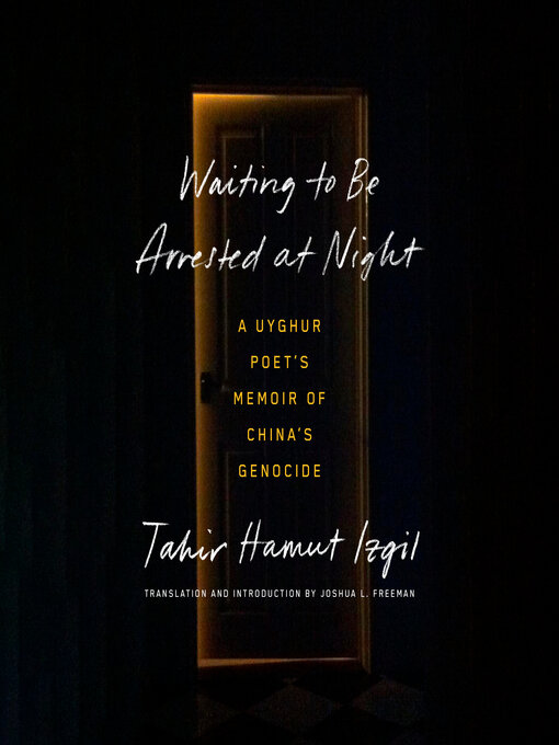 Title details for Waiting to Be Arrested at Night by Tahir Hamut Izgil - Available